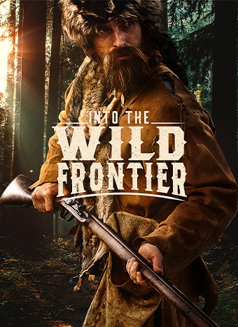 Into the Wild Frontier show poster - featuring a woodsman standing in front of a wilderness landscape holding a rifle and wearing outdoor gear, with the show's title displayed in bold off-white text